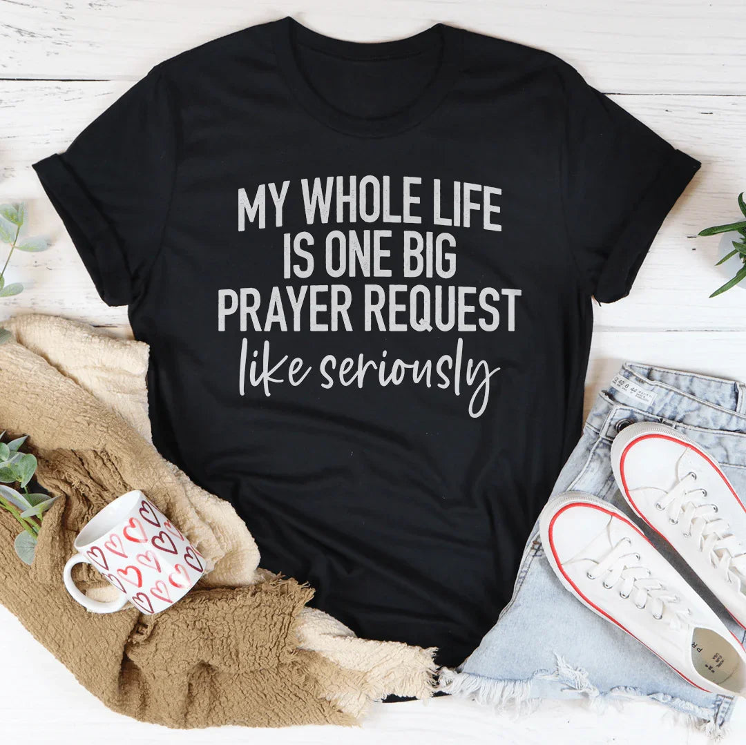 My Whole Life Is Just One Big Prayer Request Tee product image 2