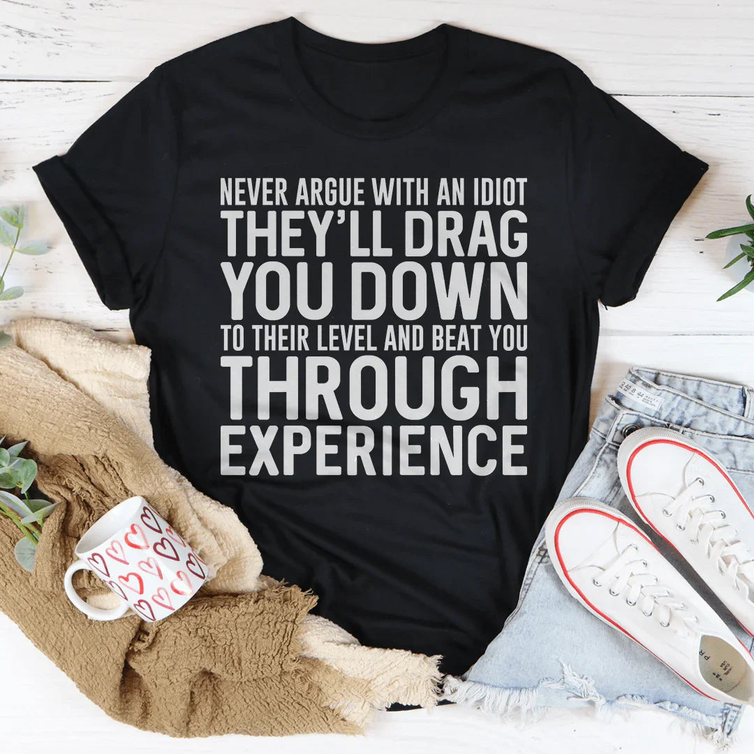 Never Argue With An Idiot Tee product image 1