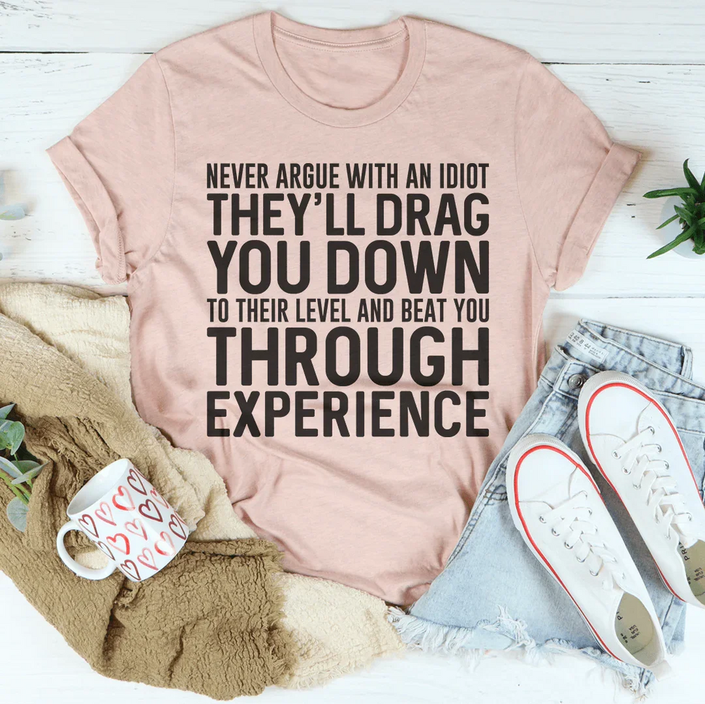 Never Argue With An Idiot Tee product image 4