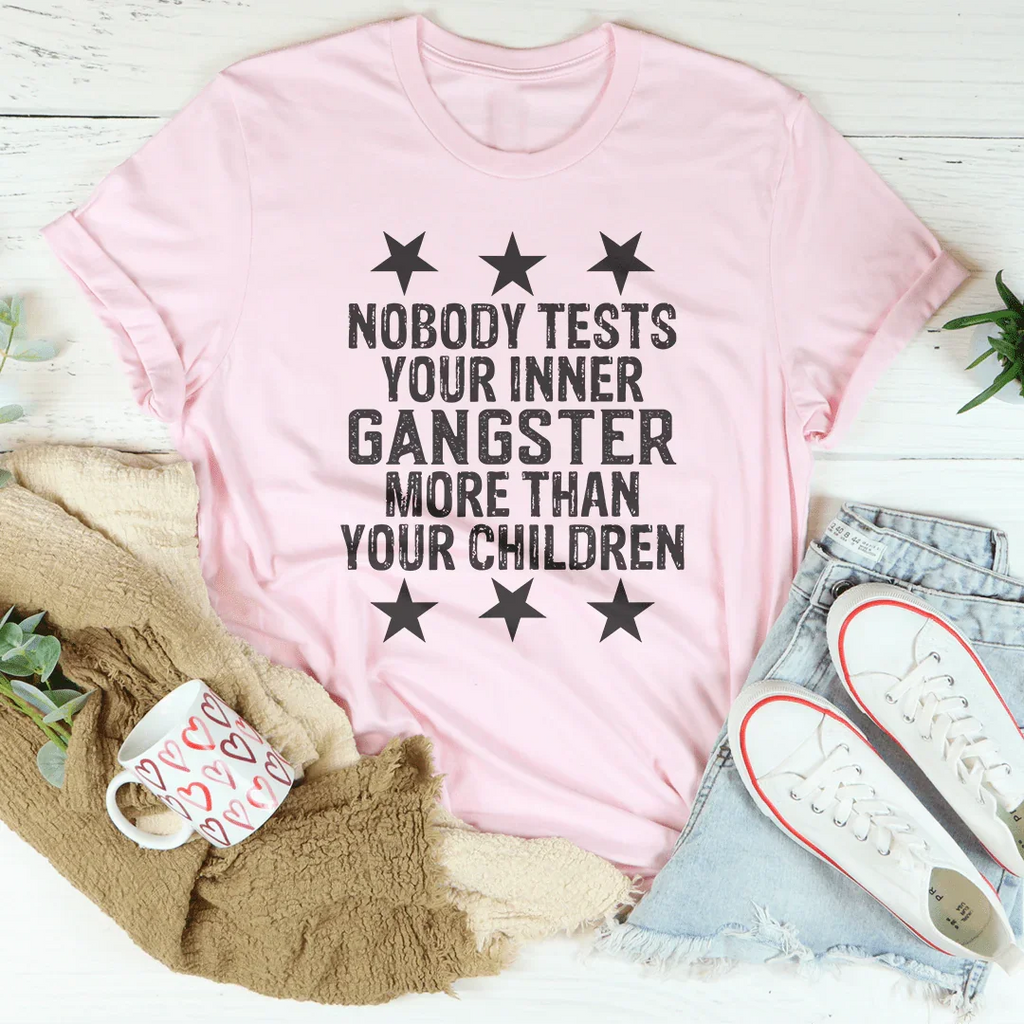 Nobody Test Your Inner Gangster More Than Children Tee product image 4