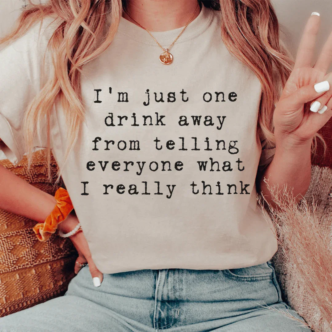"I'm Just One Drink Away From Telling Everyone What I product image 1