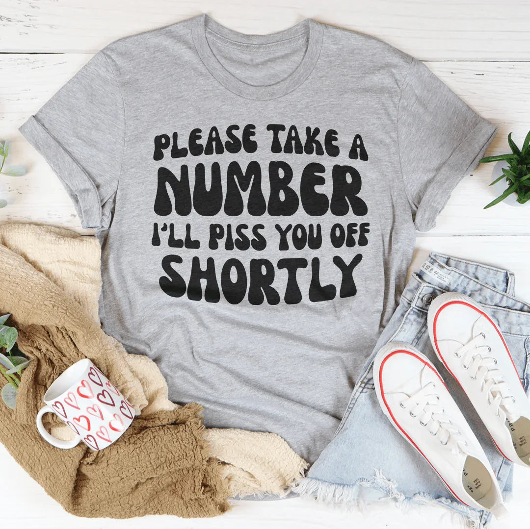 "Please Take A Number I'll Piss You Off Shortly" – product image 2