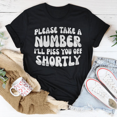 "Please Take A Number I'll Piss You Off Shortly" – product image 1