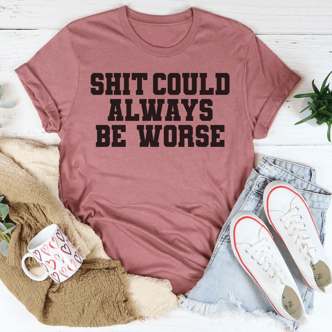 It Could Always Be Worse Tee product image 4