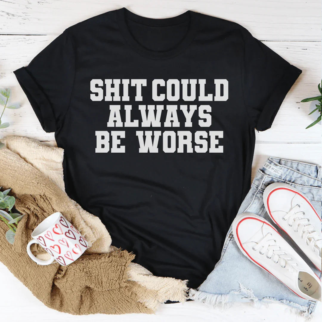 It Could Always Be Worse Tee product image 2