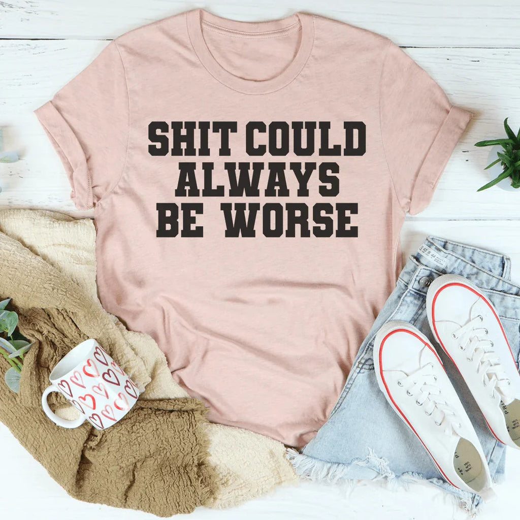 It Could Always Be Worse Tee product image 3