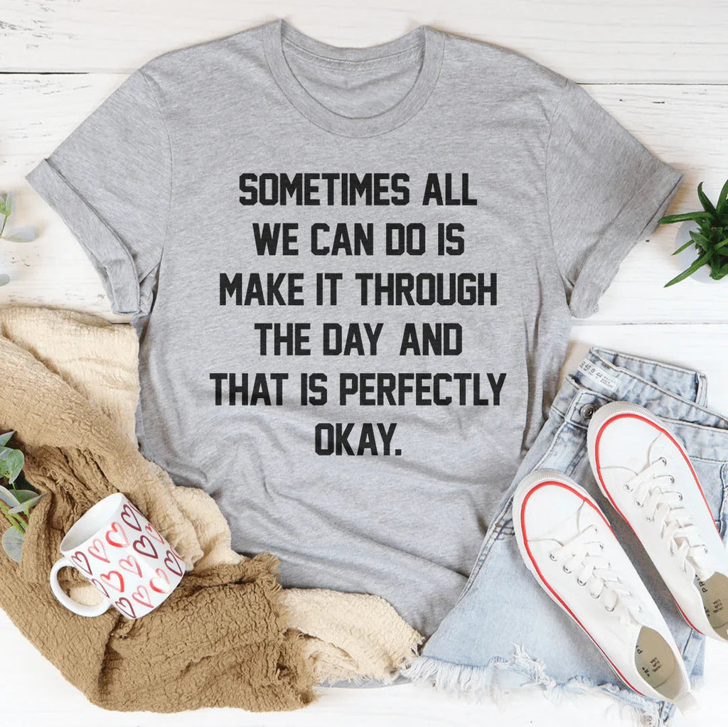 Sometimes All We Can Do Is Make It Through The Day Tee product image 3