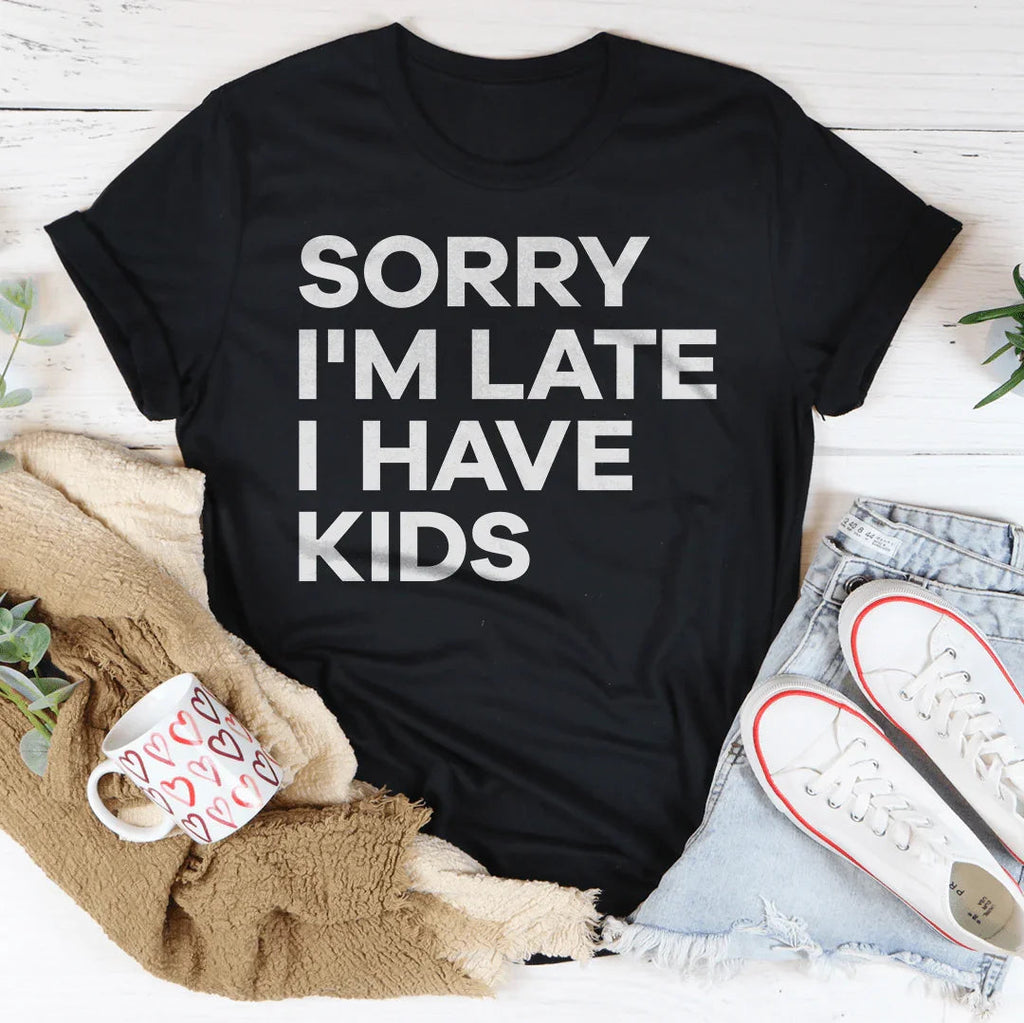 Sorry I'm Late I Have Kids Tee product image 1