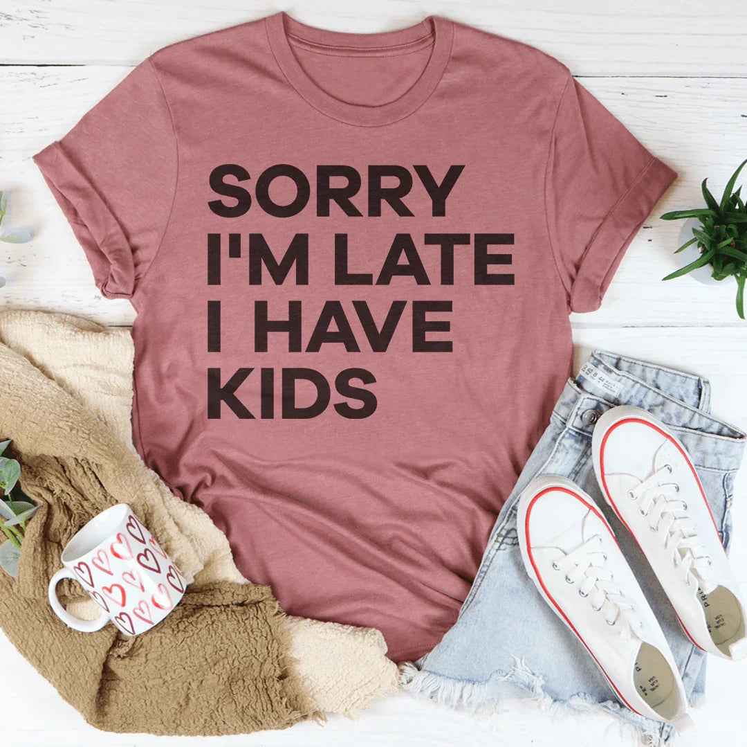 Sorry I'm Late I Have Kids Tee product image 3