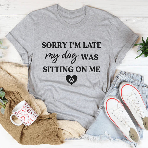 "Sorry I'm Late My Dog Was Sitting on Me" – Mom Graphic Tee product image 2