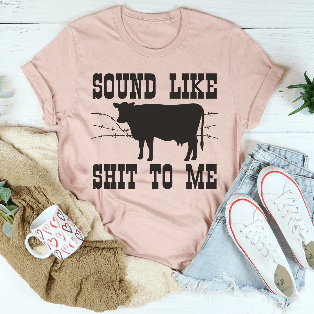 Sounds Like Sh*t To Me Tee product image 4