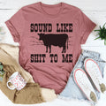 Sounds Like Sh*t To Me Tee product image 1