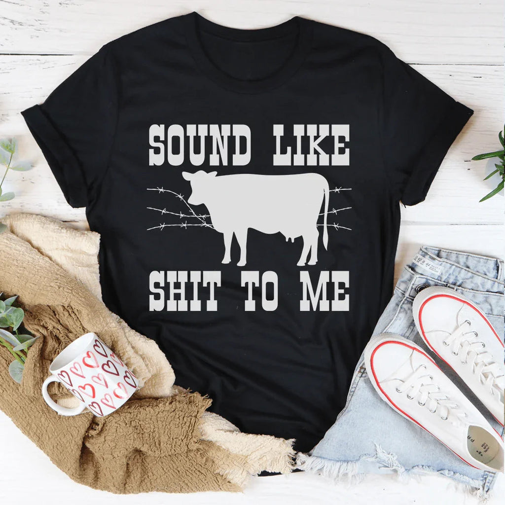 Sounds Like Sh*t To Me Tee product image 3