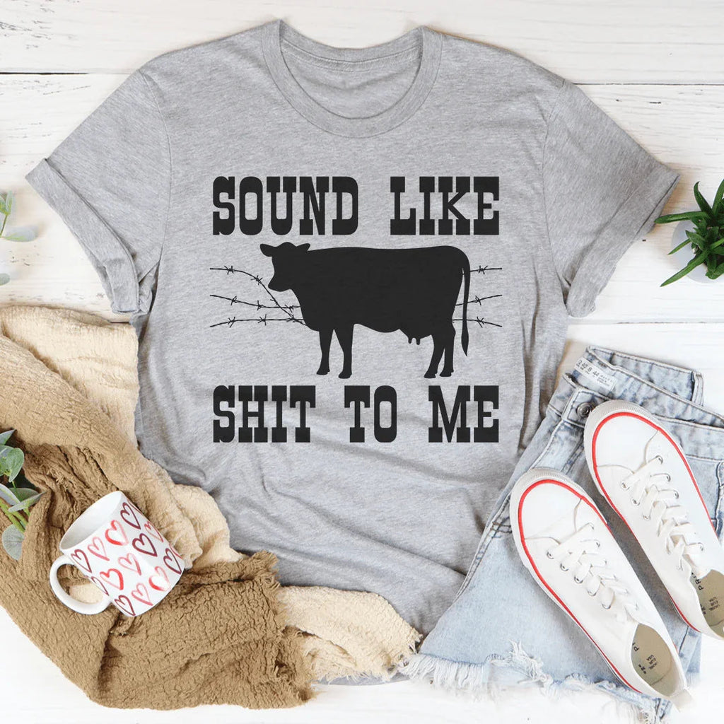 Sounds Like Sh*t To Me Tee product image 2