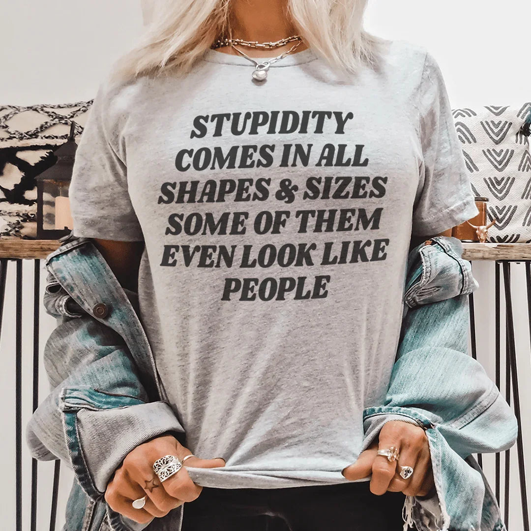 Stupidity Comes In All Shapes and Sizes Tee product image 1