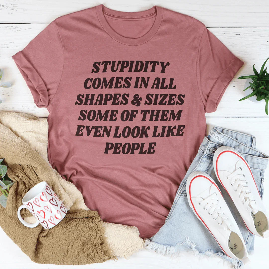 Stupidity Comes In All Shapes and Sizes Tee product image 3