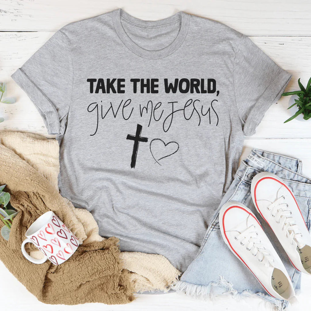 Take The World Give Me Jesus Tee product image 1