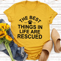 The Best Things In Life Are Rescue Tee product image 1