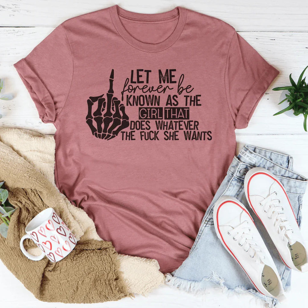 The Girl That Does Whatever She Wants Tee product image 4