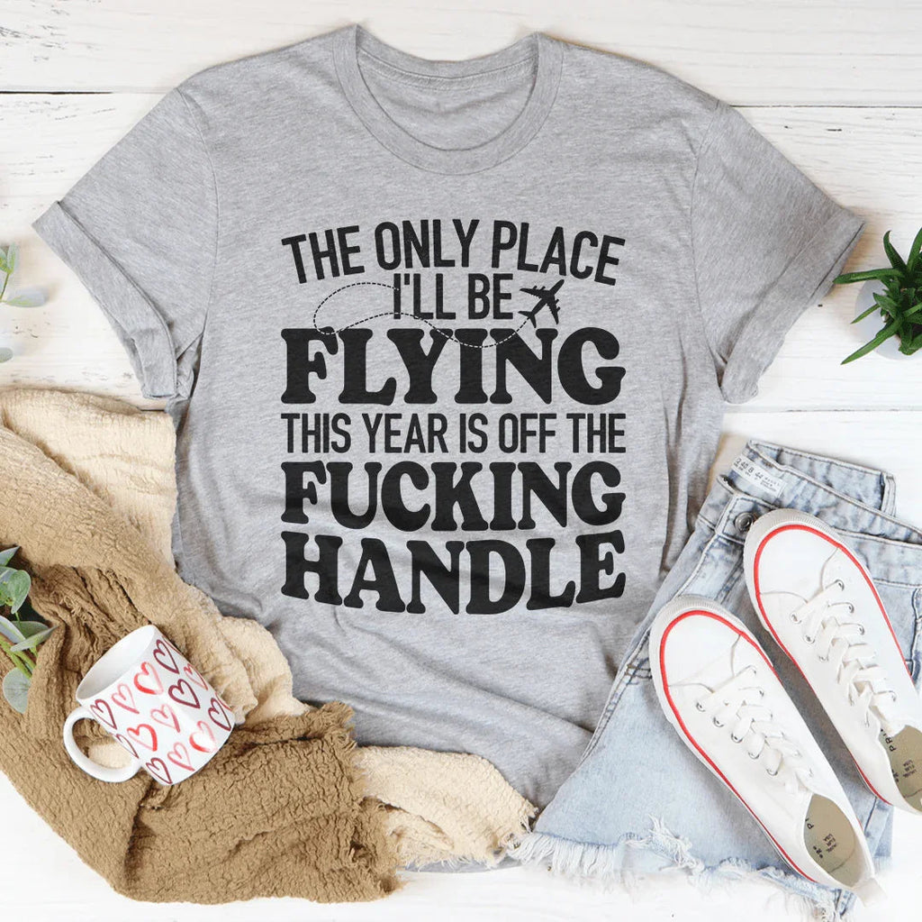 The Only Place I'll Be Flying This Year Tee product image 3