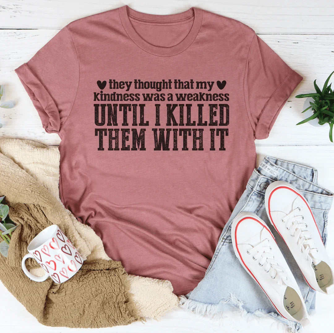 They Thought That My Kindness Was A Weakness Tee product image 3