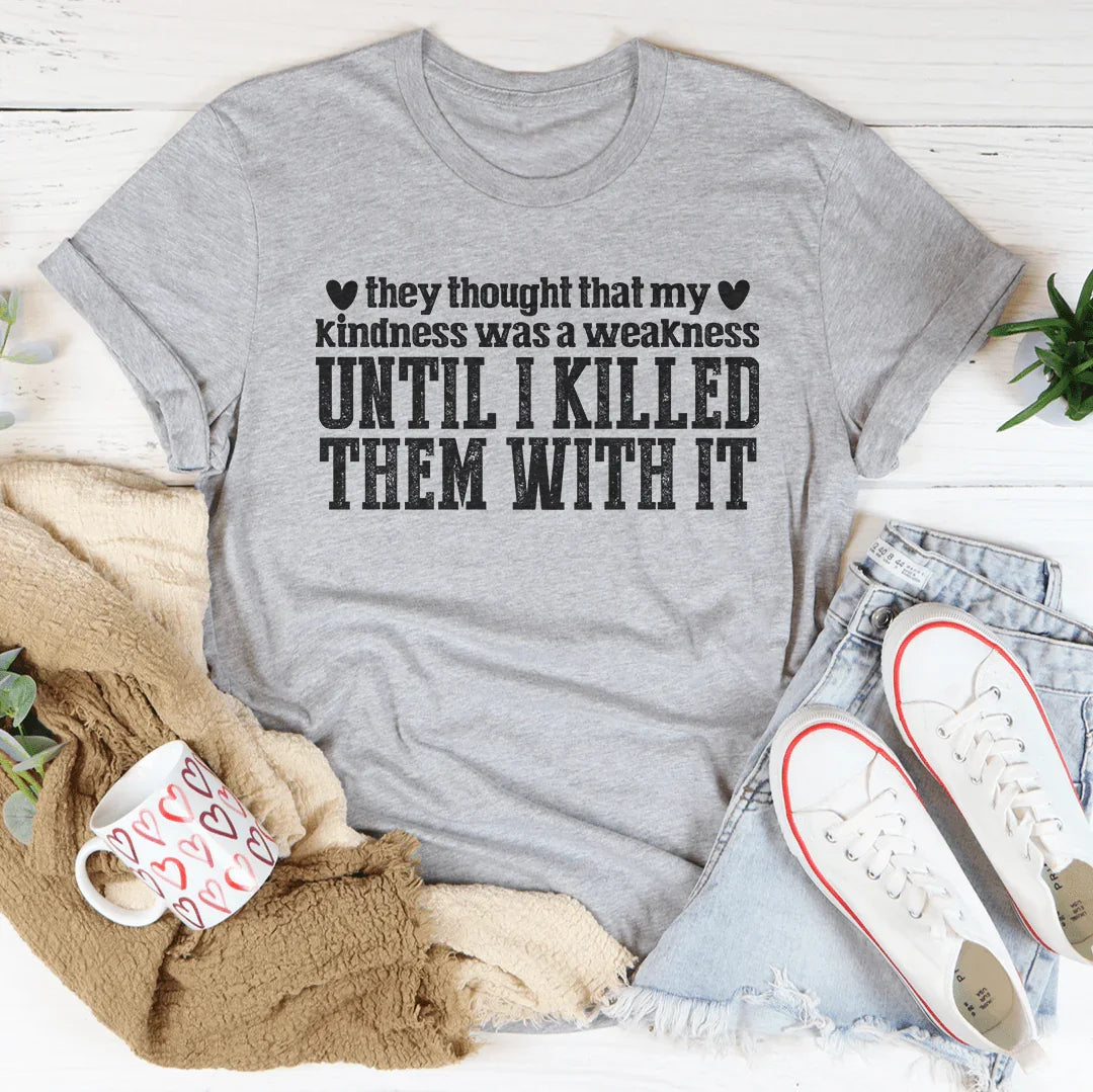 They Thought That My Kindness Was A Weakness Tee product image 2