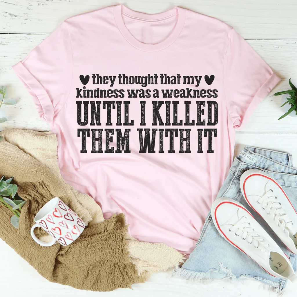 They Thought That My Kindness Was A Weakness Tee product image 4