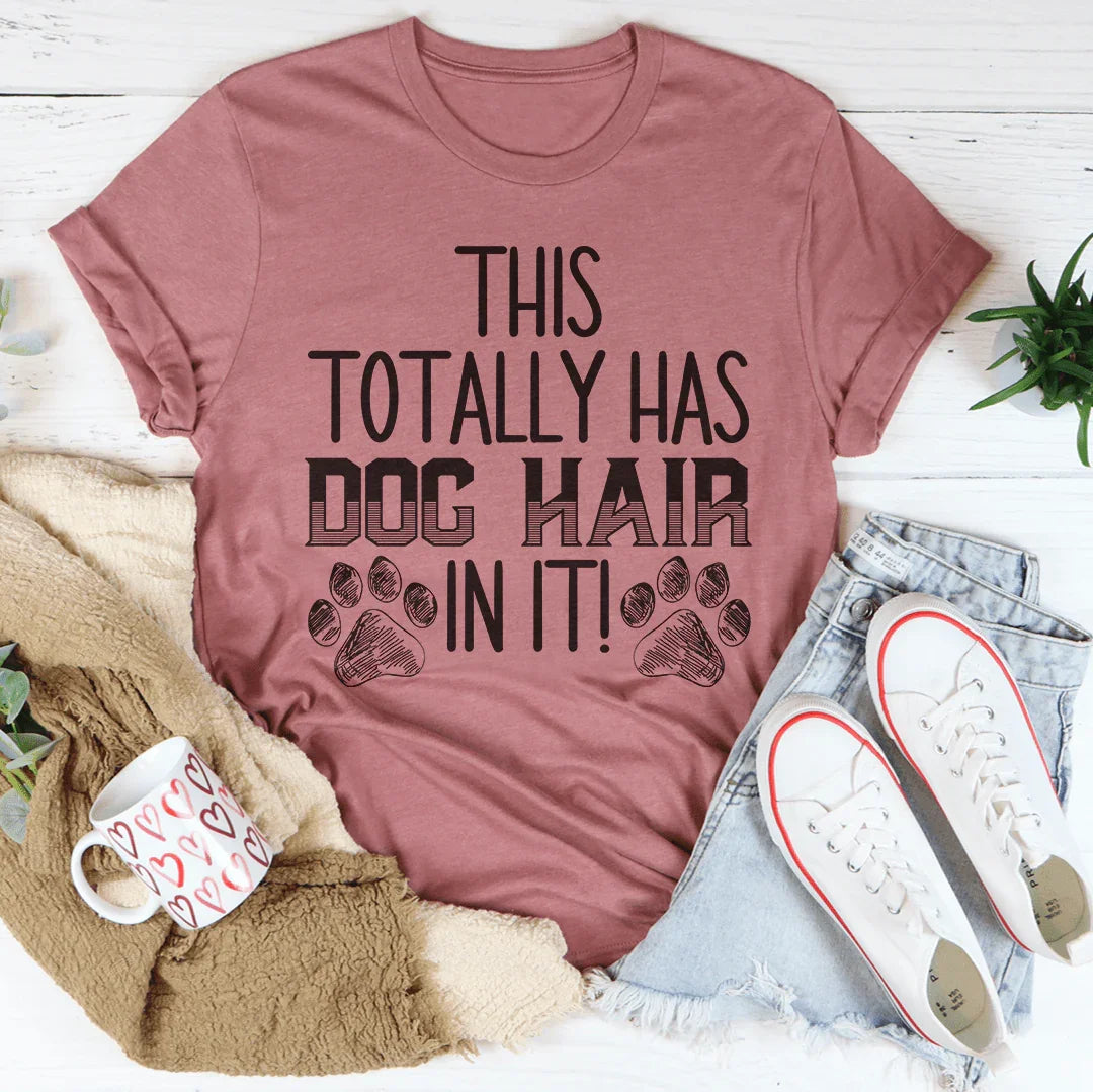 Dog Mom Humor Graphic T-Shirt – \"This Totally Has Hair On product image 3