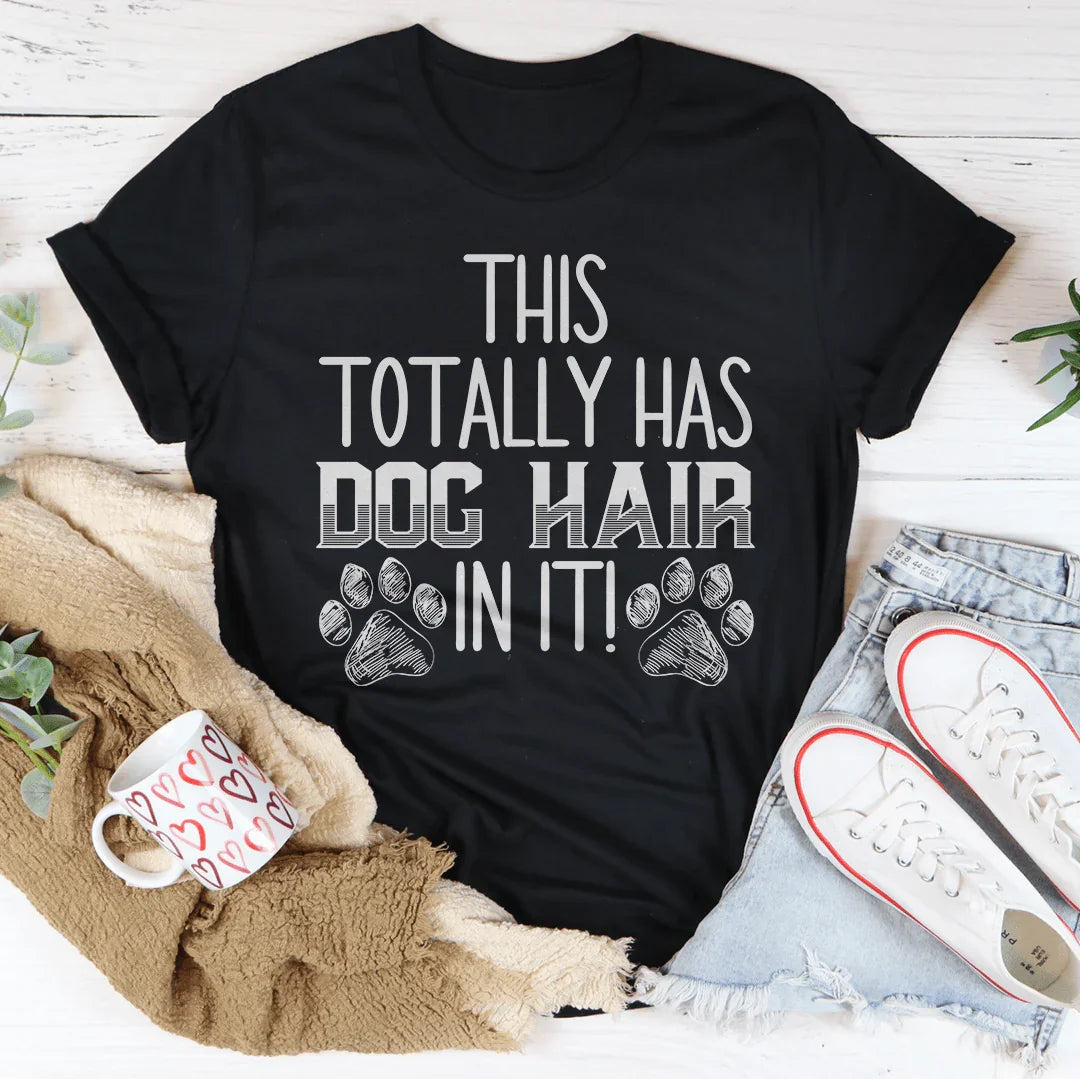 Dog Mom Humor Graphic T-Shirt – \"This Totally Has Hair On product image 1