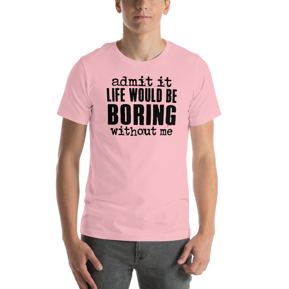 Witty Relatable Casual Top – \"admit it LIFE WOULD BE product image 4