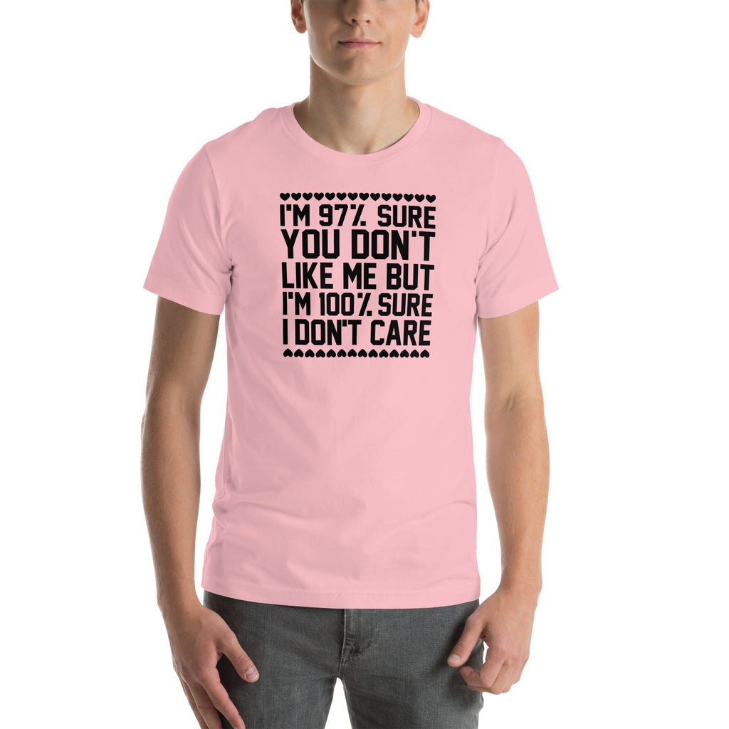 97% Sure You Don't Like Me But 100% I Care Tee product image 5