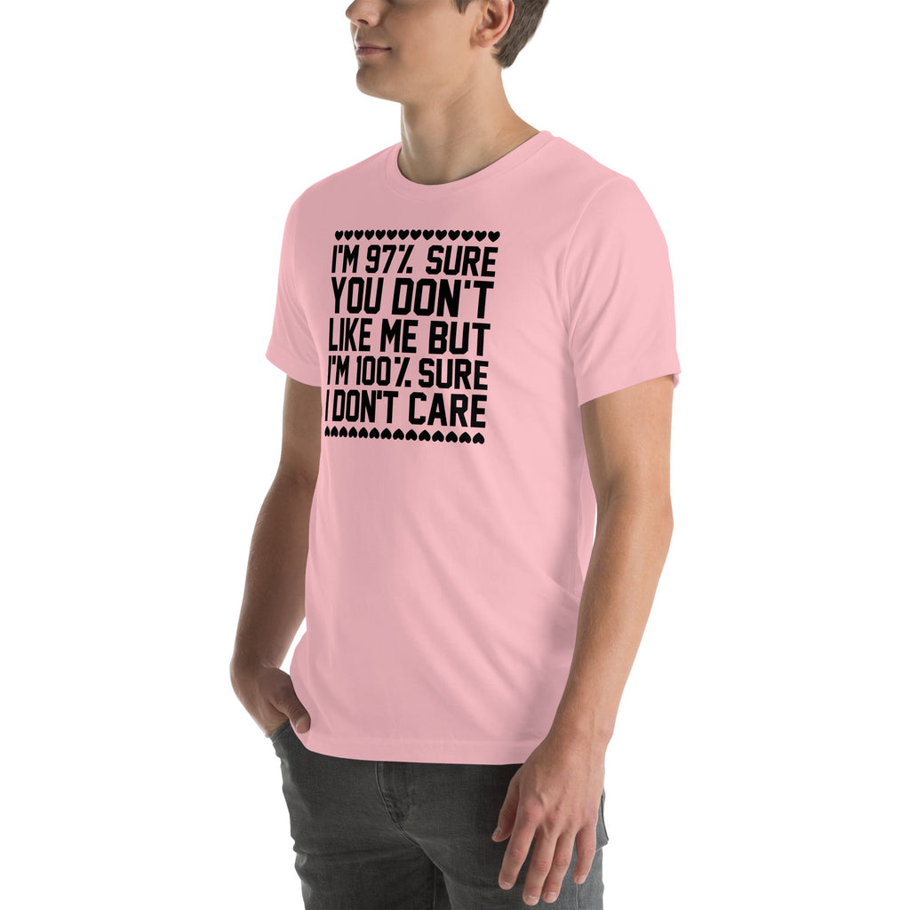97% Sure You Don't Like Me But 100% I Care Tee product image 8