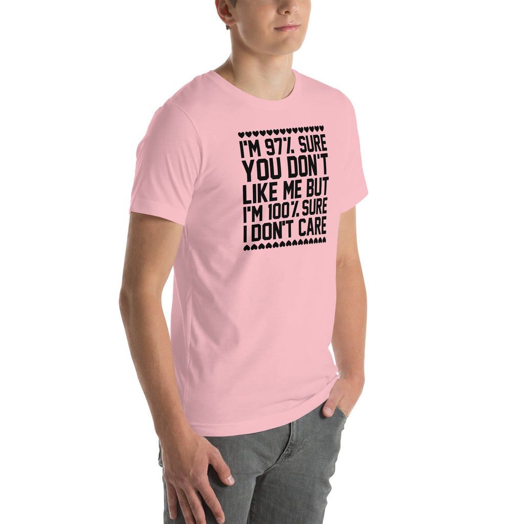 97% Sure You Don't Like Me But 100% I Care Tee product image 10