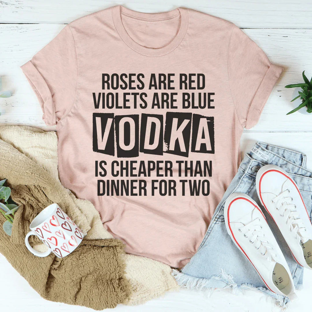Vodka Is Cheaper Than Dinner For Two Tee product image 3