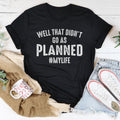Well That Didn't Go As Planned Tee product image 1