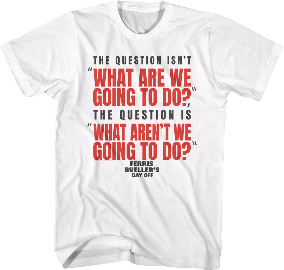 What Are We Going To Do Ferris Bueller's Day Off T-Shirt product image 1