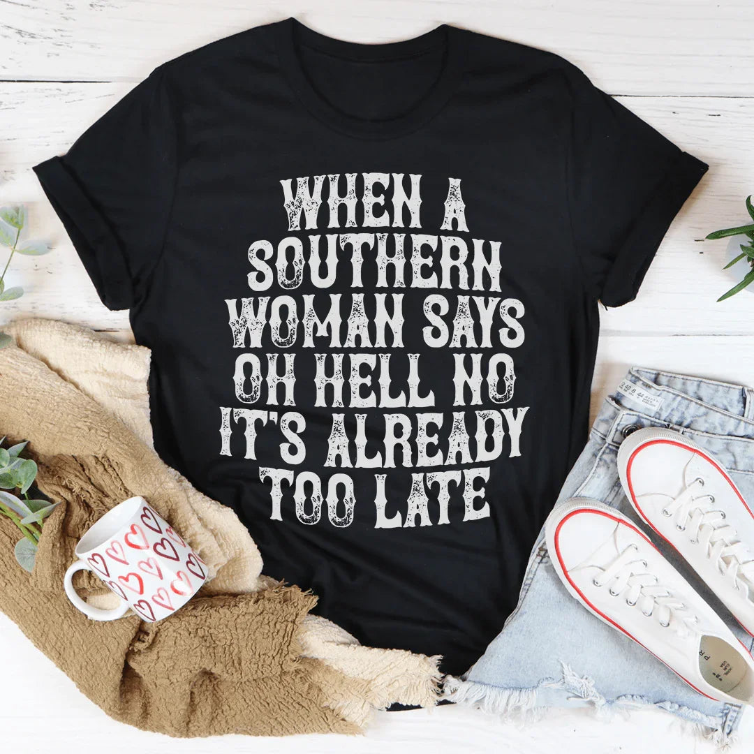 When A Southern Woman Say Oh Hell No It's Already Too Late product image 2