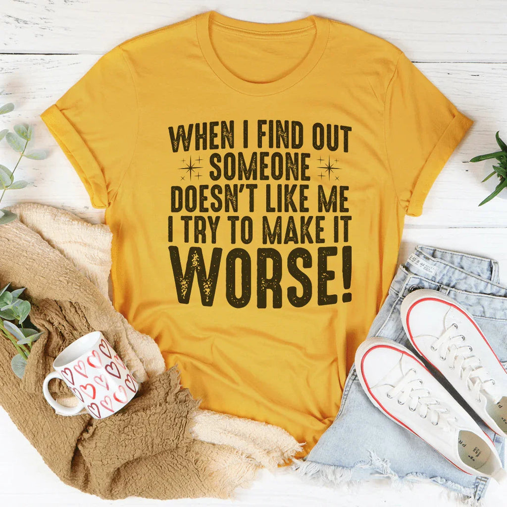 When I Find Out Someone Doesn't Like Me I Try To Make It product image 3