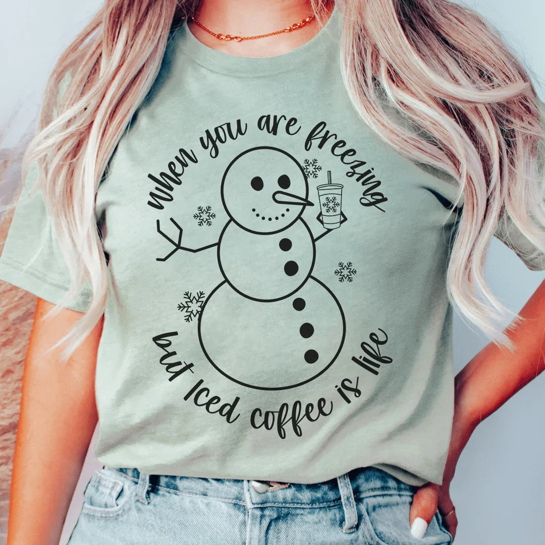 When You Are Freezing But Iced Coffee Is Life Tee product image 3