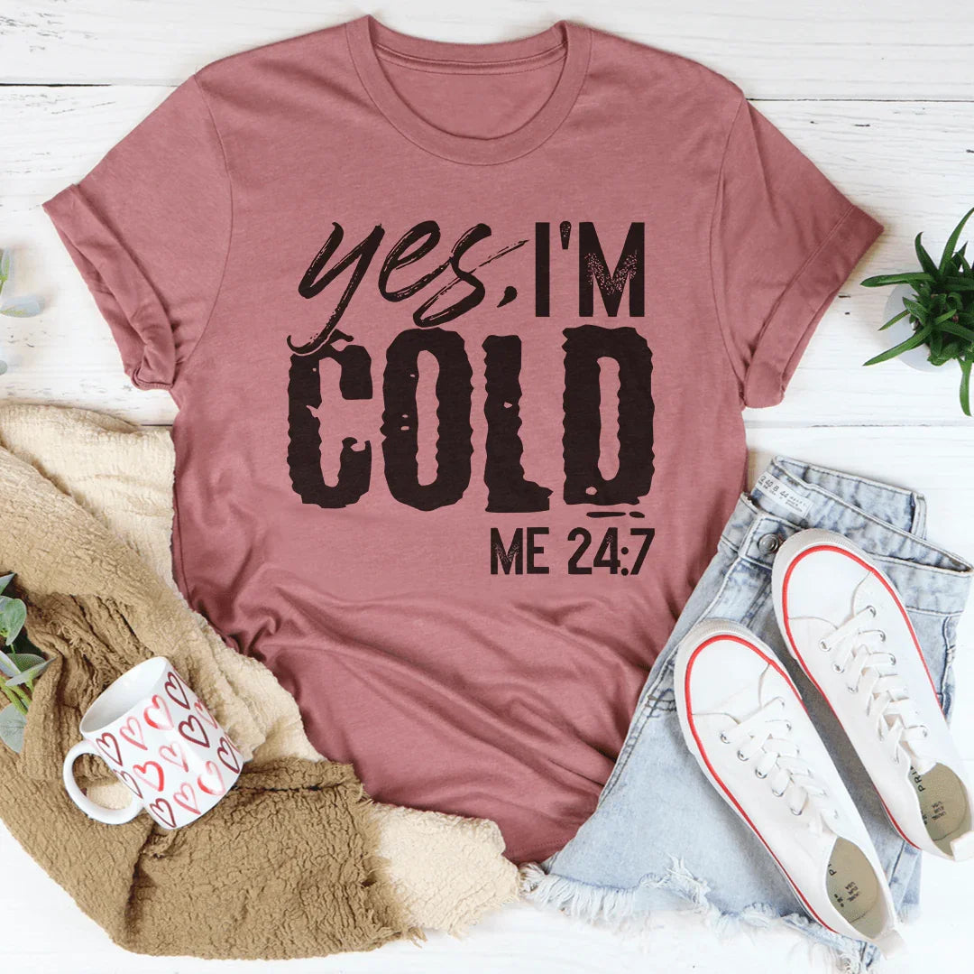Yes I'm Cold 24:7 Tee product image 1