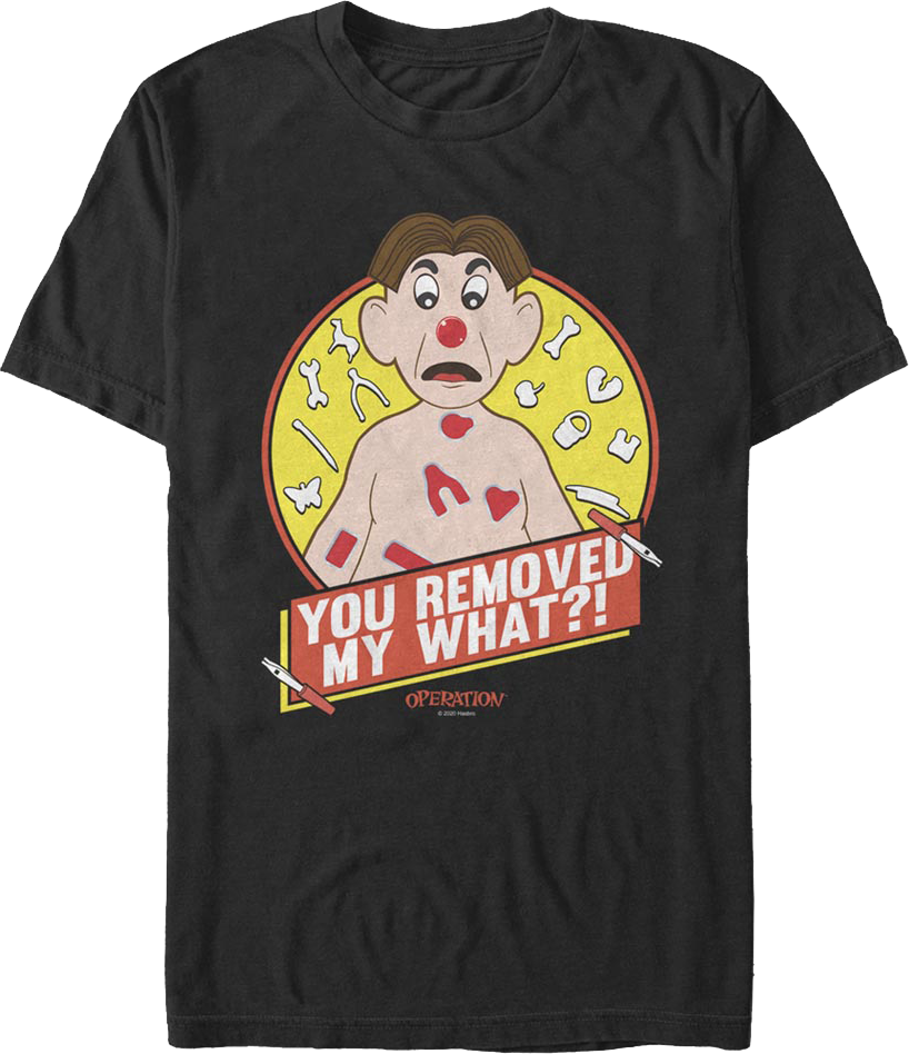 You Removed My What?! Operation Hasbro T-Shirt product image 1