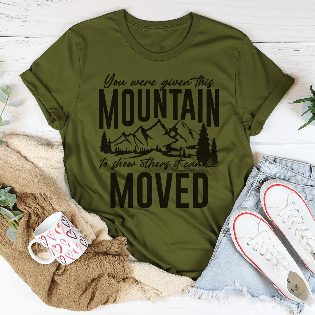 You Were Given This Mountain To Show Others It Can Be Moved product image 1