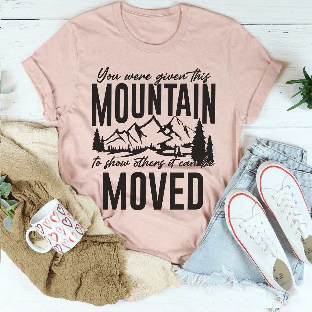 You Were Given This Mountain To Show Others It Can Be Moved product image 4
