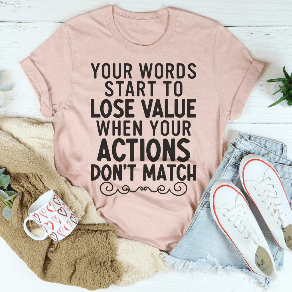 Your Words Start To Lose Value When Actions Don't Match Tee product image 4