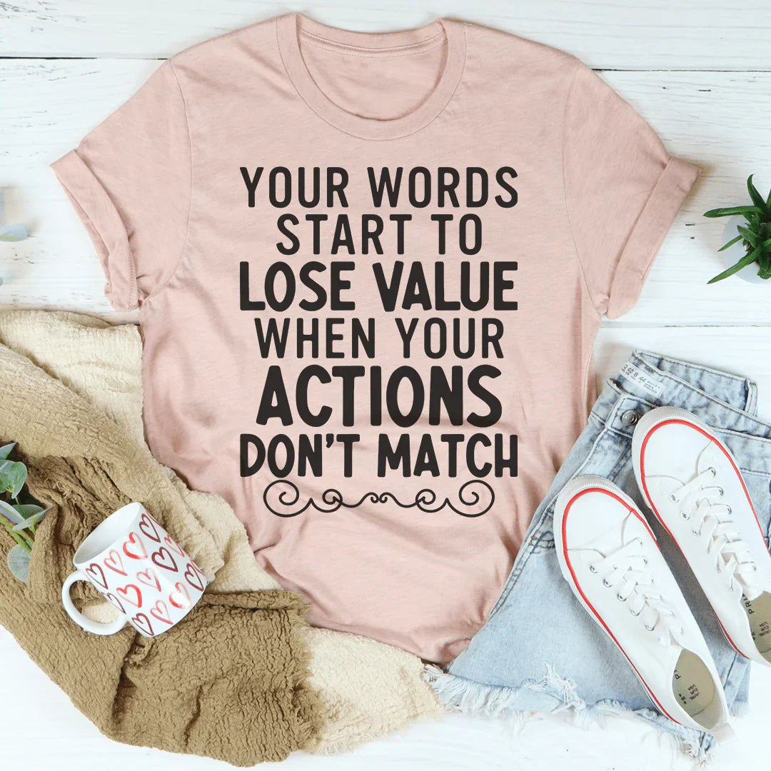 Your Words Start To Lose Value When Actions Don't Match Tee product image 4
