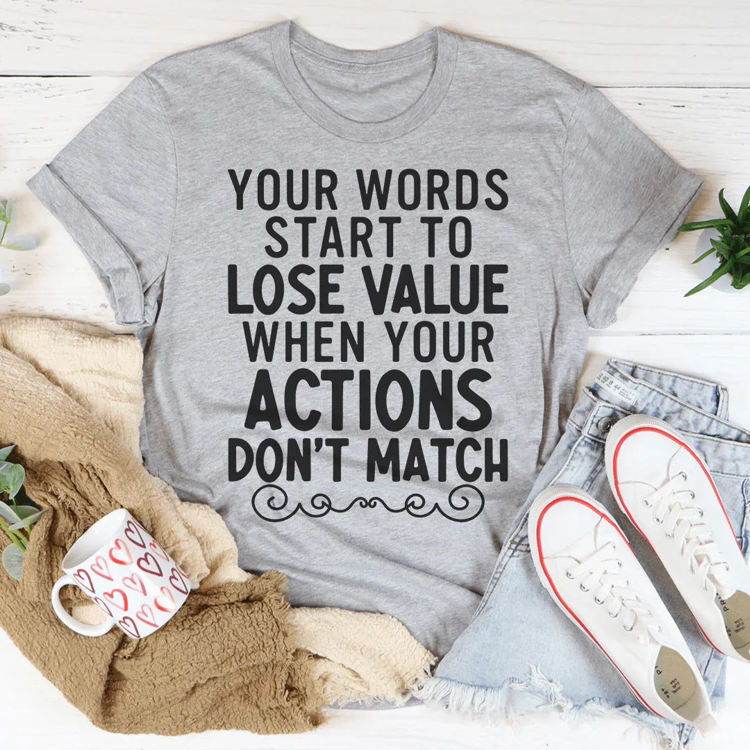 Your Words Start To Lose Value When Actions Don't Match Tee product image 2